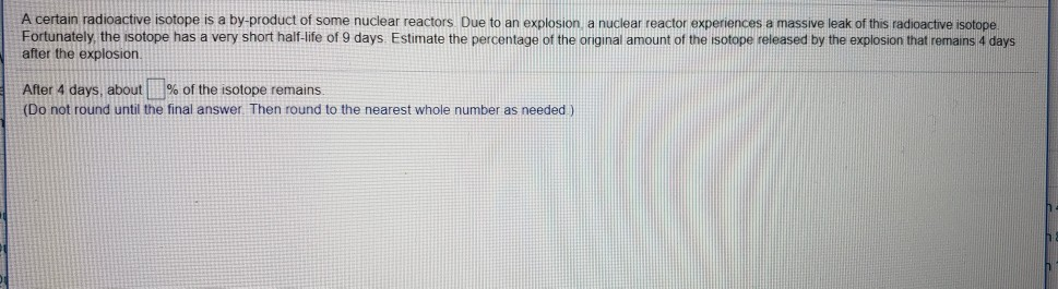 Solved A Certain Radioactive Isotope Is A By product Of Some Chegg