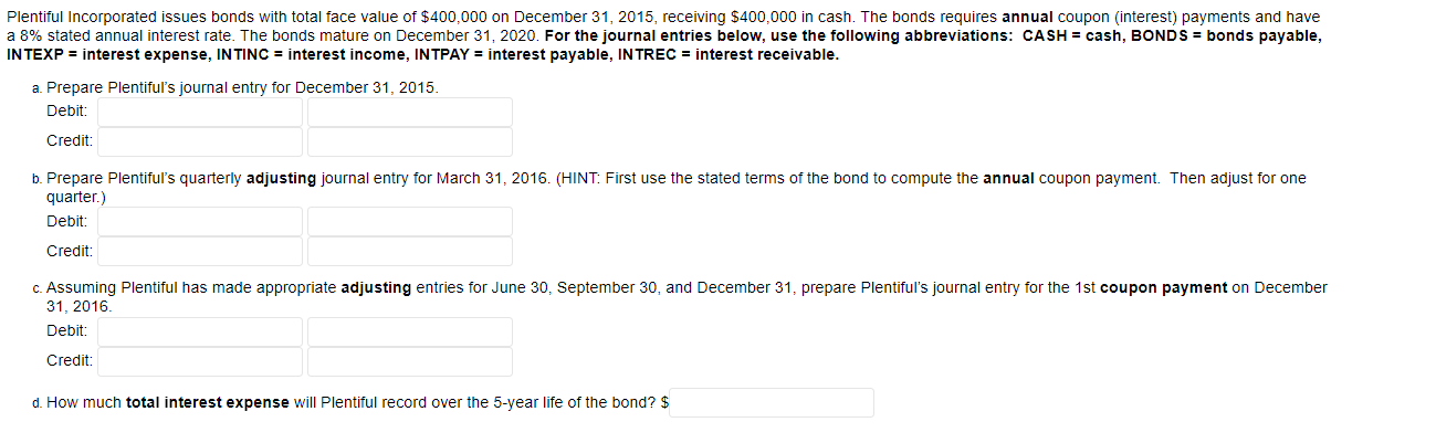 Solved Plentiful Incorporated issues bonds with total face | Chegg.com
