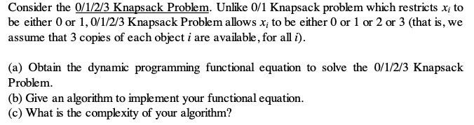 Solved be either 0 or 1,0/1/2/3 Knapsack Problem allows xi | Chegg.com