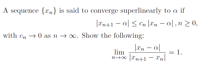 Solved A sequence {xn} is said to converge superlinearly to | Chegg.com