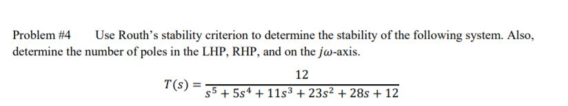 Solved Problem #4 Use Routh's stability criterion to | Chegg.com