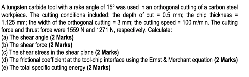 Solved A tungsten carbide tool with a rake angle of 15° was | Chegg.com