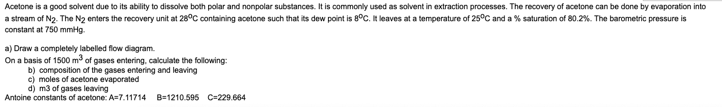 constant at \( 750 \mathrm{mmHg} \).
a) Draw a completely labelled flow diagram.
On a basis of \( 1500 \mathrm{~m}^{3} \) of 