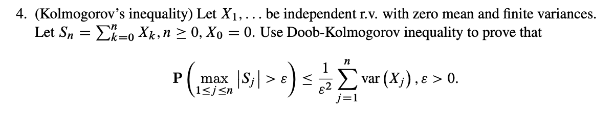 Solved 4. (Kolmogorov's inequality) Let X1, ... be | Chegg.com