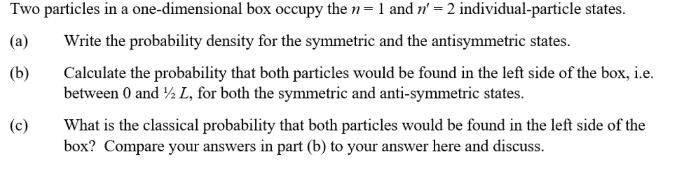 Solved Two particles in a one-dimensional box occupy the n=1 | Chegg.com