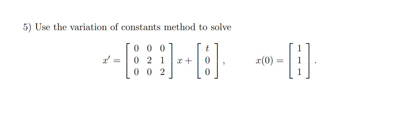 Solved 5) Use the variation of constants method to solve t x | Chegg.com