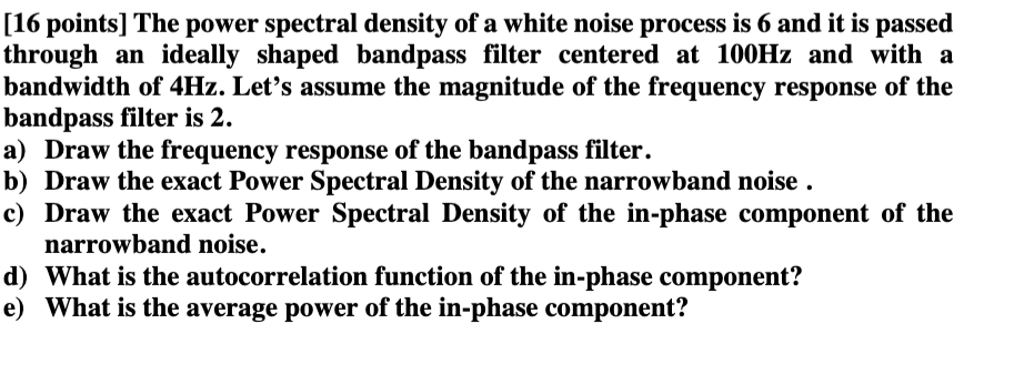 Solved 16 Points The Power Spectral Density Of A White Chegg Solved 16 Points The Power Spectral Density Of A White Chegg