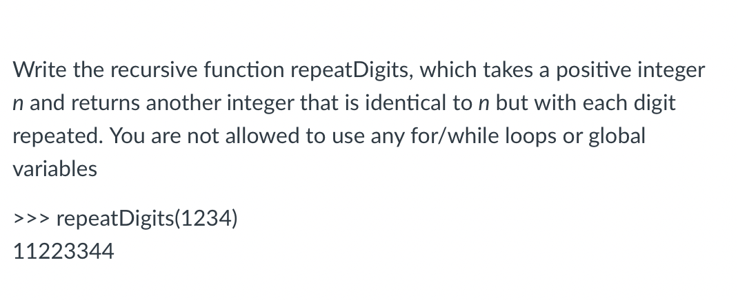 Solved Write the recursive function repeatDigits, which | Chegg.com