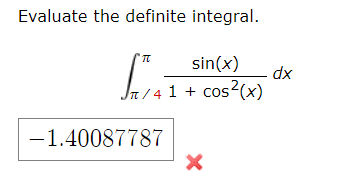 Solved Evaluate the definite integral.∫π4πsin(x)1+cos2(x)dx | Chegg.com