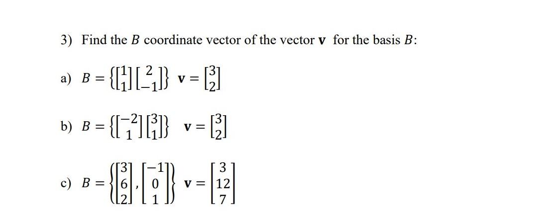 Solved 3) Find The B Coordinate Vector Of The Vector V For | Chegg.com