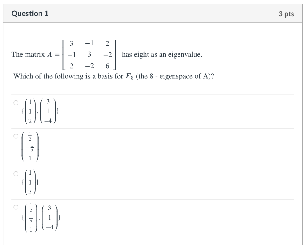 Solved Question 1 3 pts 3 -1 2 The matrix A = -1 3 -2 has | Chegg.com
