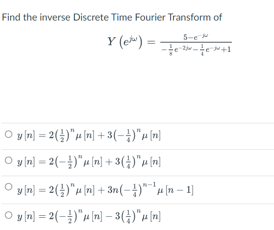 Find the inverse Discrete Time Fourier Transform of \[ \begin{array}{l} \quad Y\left(e^{j \omega}\right)=\frac{5-e^{-j \omega