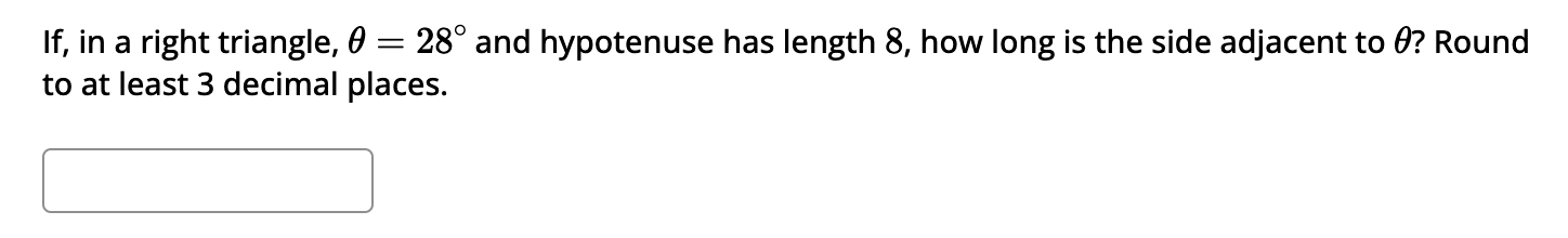Solved If, ﻿in a right triangle, θ=28° ﻿and hypotenuse has | Chegg.com
