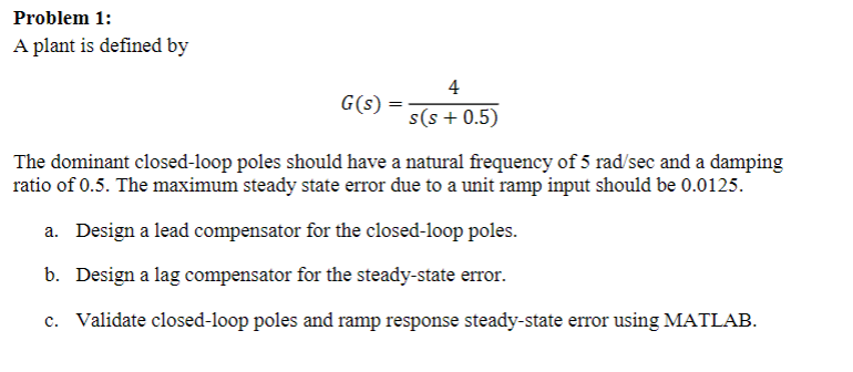 Problem 1: A plant is defined by G(s)=s(s+0.5)4 The | Chegg.com