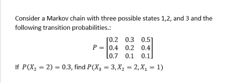 Solved Consider A Markov Chain With Three Possible States | Chegg.com