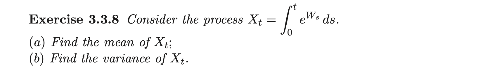 Solved rt Exercise 3.3.8 Consider the process Xt Ś = Ws ds. | Chegg.com