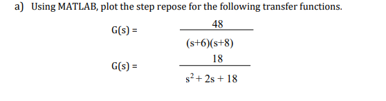 Solved a) Using MATLAB, plot the step repose for the | Chegg.com
