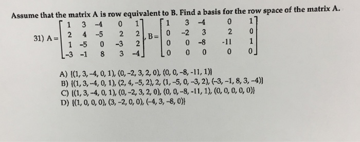 Solved Assume that the matrix A is row equivalent to B. Find