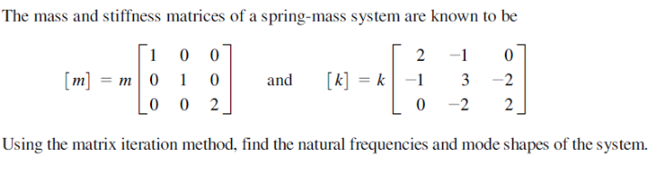 Solved The mass and stiffness matrices of a spring-mass | Chegg.com