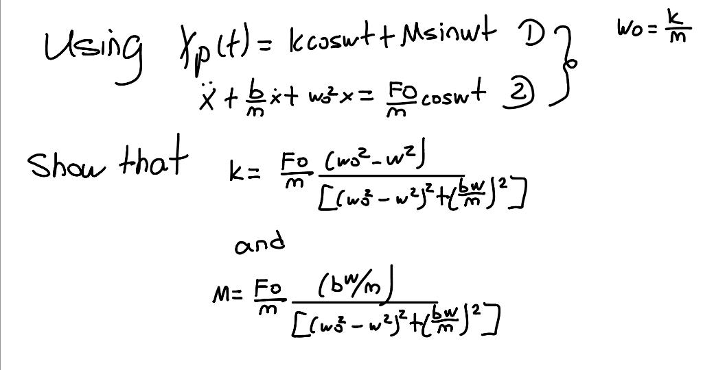 Solved Using xp(t)=kcosωt+MsinωtDx¨+mbx˙+ω02x=mF0cosωt 2) | Chegg.com