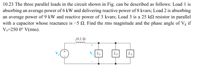 Solved 10.23 ﻿The three parallel loads in ﻿the circuit shown | Chegg.com