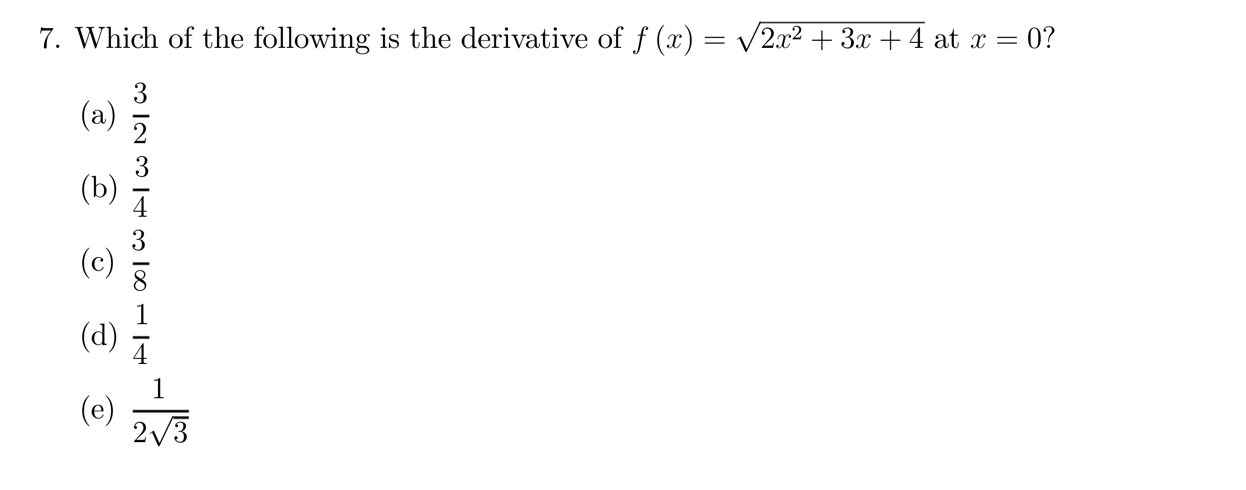 Solved 7. Which of the following is the derivative of f (x) | Chegg.com