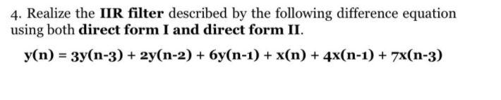 Solved 4. Realize the IIR filter described by the following | Chegg.com