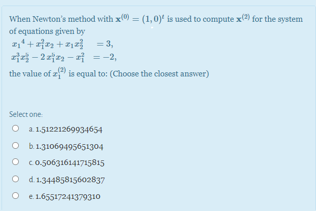 Solved When Newton's method with x(0) = (1,0) is used to | Chegg.com