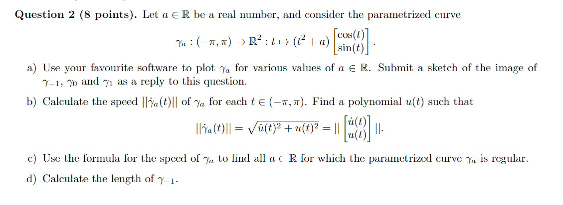 Solved γa:(−π,π)→R2:t↦(t2+a)[cos(t)sin(t)] a) Use your | Chegg.com