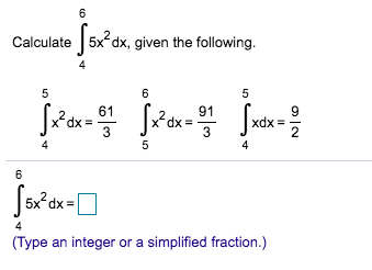 Solved Calculate 5x?dx, given the following. [5x?dx=0 (Type | Chegg.com
