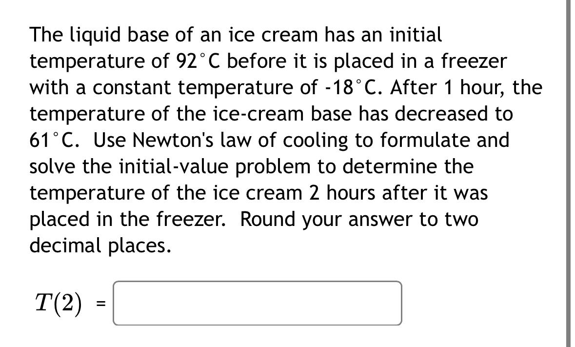 Solved The liquid base of an ice cream has an initial