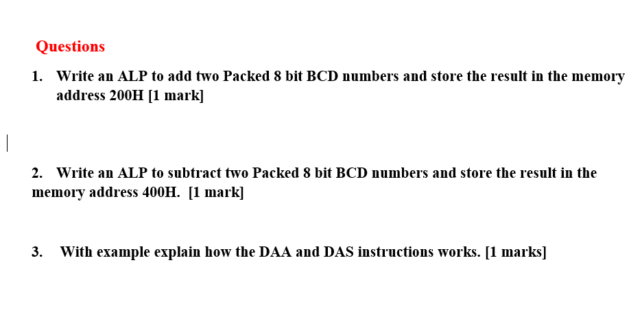 Solved Questions 1. Write an ALP to add two Packed 8 bit BCD | Chegg.com
