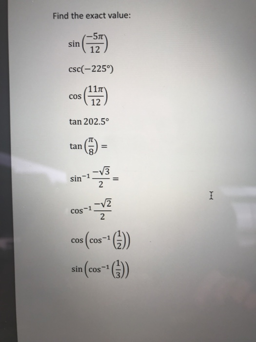 Solved Find the exact value: sin( 12 csc(-225°) 11π 12 cos | Chegg.com