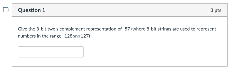 Solved Question 1 3 pts Give the 8-bit two's complement | Chegg.com