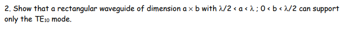 Solved 2. Show that a rectangular waveguide of dimension a x | Chegg.com