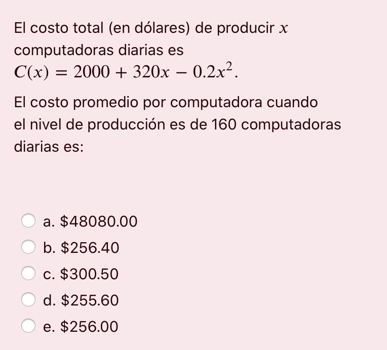 - El costo total (en dólares) de producir x computadoras diarias es C(x) = 2000 + 320x – 0.2x2. El costo promedio por computa