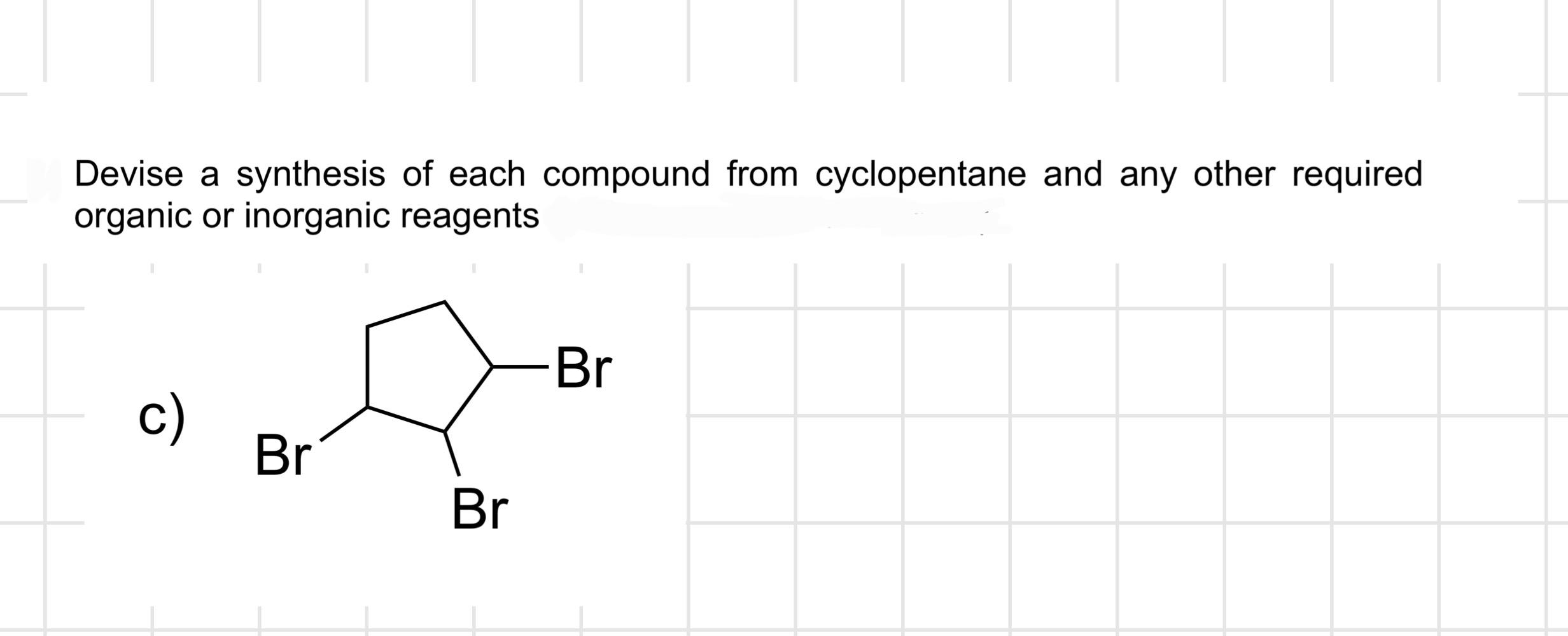 Solved Devise A Synthesis Of Each Compound From Cyclopentane Chegg Com