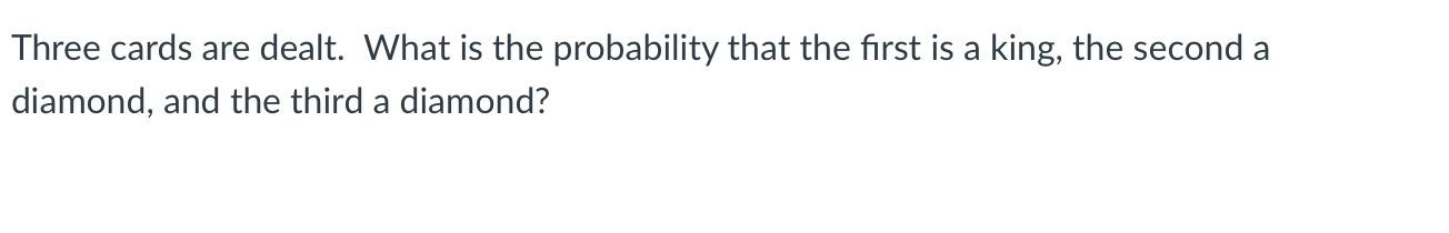 Solved Three cards are dealt. What is the probability that | Chegg.com