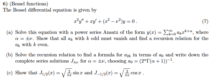 6) (Bessel functions)
The Bessel differential equation is given by
\[
x^{2} y^{\prime \prime}+x y^{\prime}+\left(x^{2}-\nu^{2