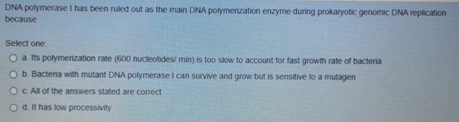 Solved DNA polymerase I has been ruled out as the main DNA | Chegg.com