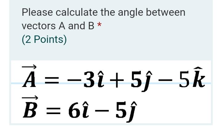 Solved Please Calculate The Angle Between Vectors A And B * | Chegg.com