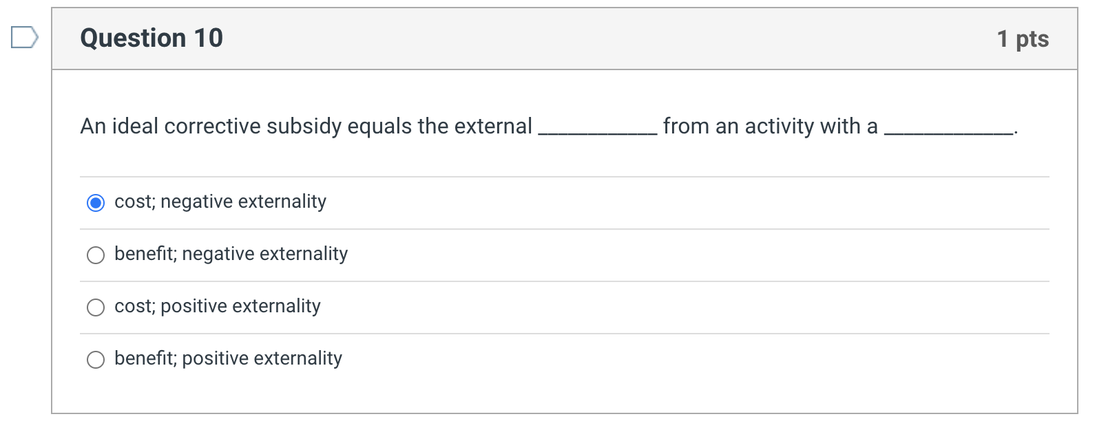 Solved Question 10 1 Pts An Ideal Corrective Subsidy Equals | Chegg.com