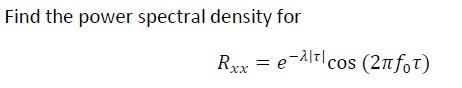 Solved Find the power spectral density for | Chegg.com