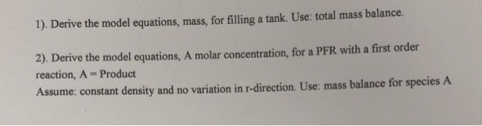 Solved 1). Derive the model equations, mass, for filling a | Chegg.com
