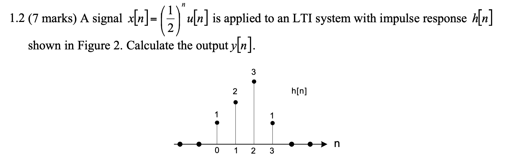 Solved 1.2 (7 marks) A signal : is applied to an LTI system | Chegg.com