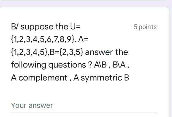 Solved 5 points B/ suppose the U= {1,2,3,4,5,6,7,8,9), A= | Chegg.com