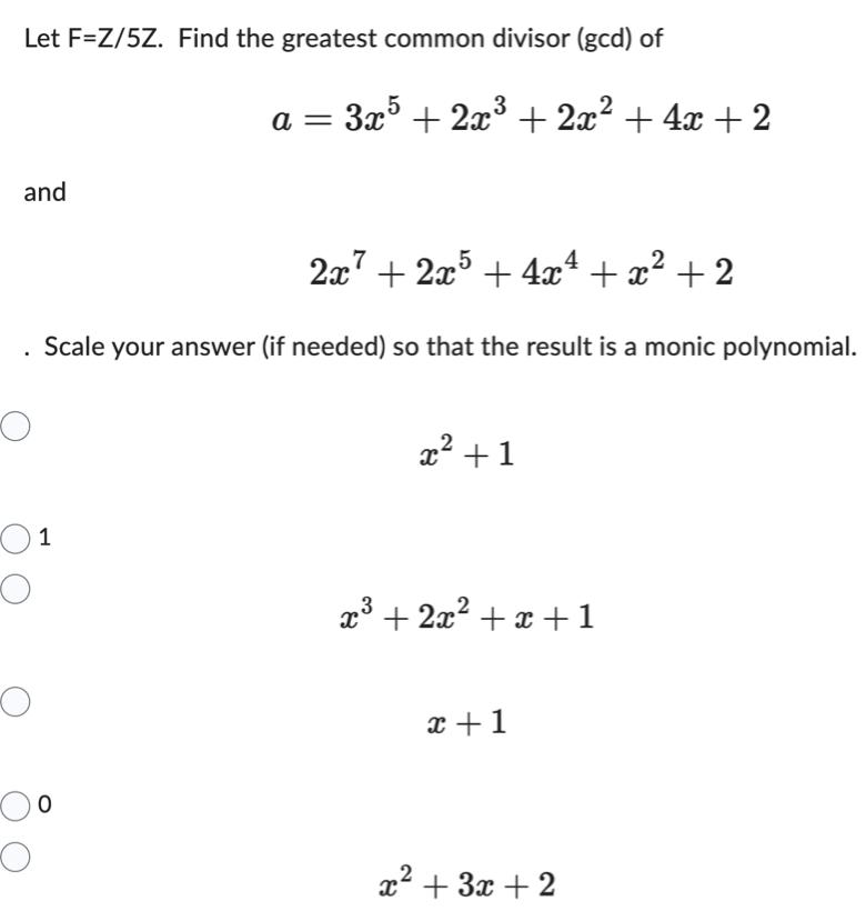 Solved Let F=Z/5Z. Find the greatest common divisor (gcd) of
