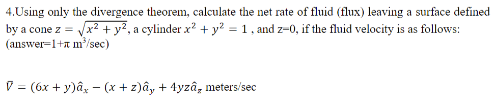 Solved 4.Using only the divergence theorem, calculate the | Chegg.com