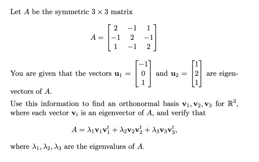 Solved Let A be the symmetric 3×3 matrix A=⎣⎡2−11−12−11−12⎦⎤ | Chegg.com