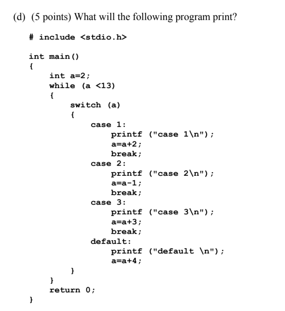 Solved (d) (5 points) What will the following program print? | Chegg.com